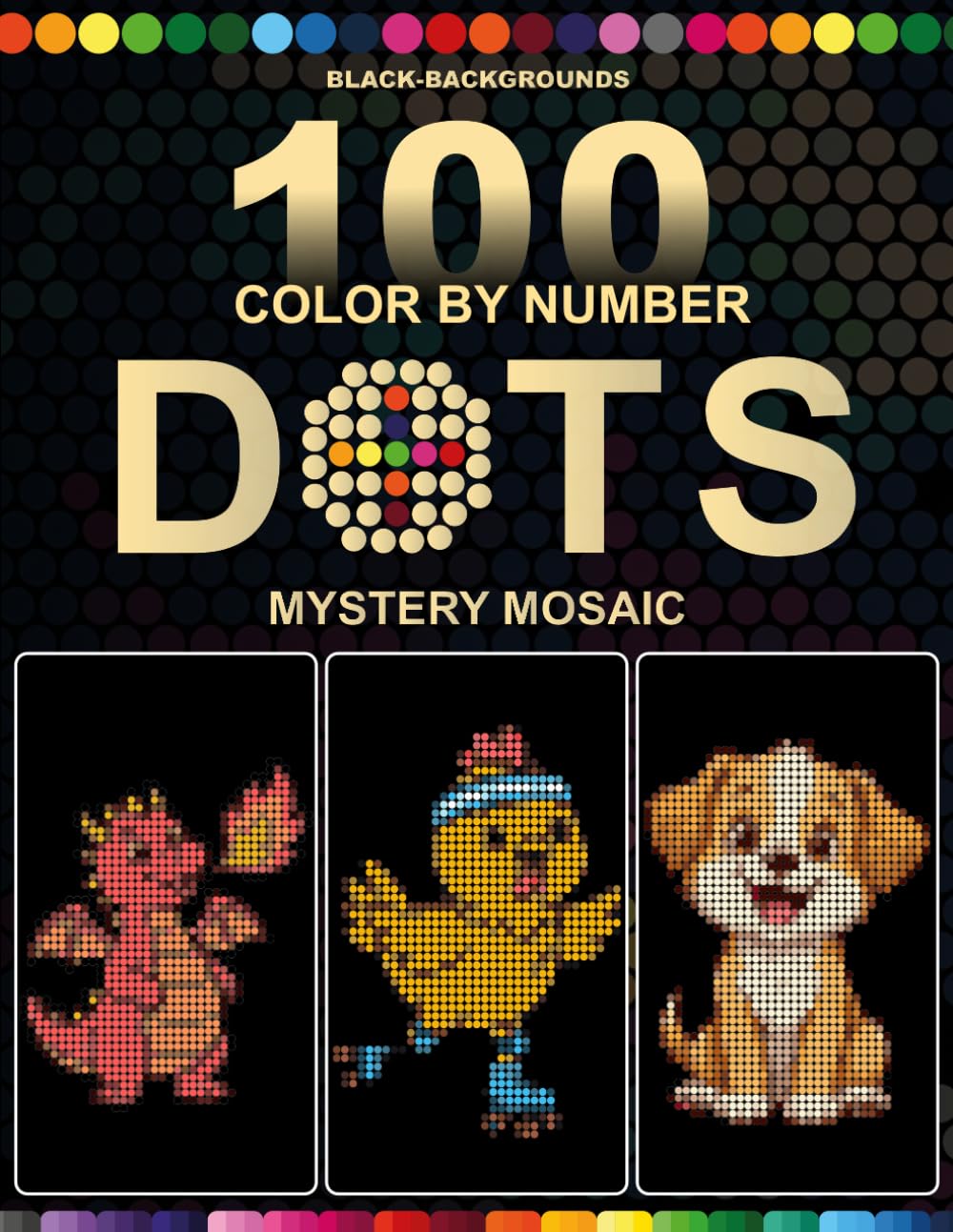 100 Color by Number Dots Mystery Mosaic: Cute Animals Black Background Mystery Mosaic Coloring Book with Round Dot Grids | Master Color Palette ... for Adults and Teens | Stress Relief Activity