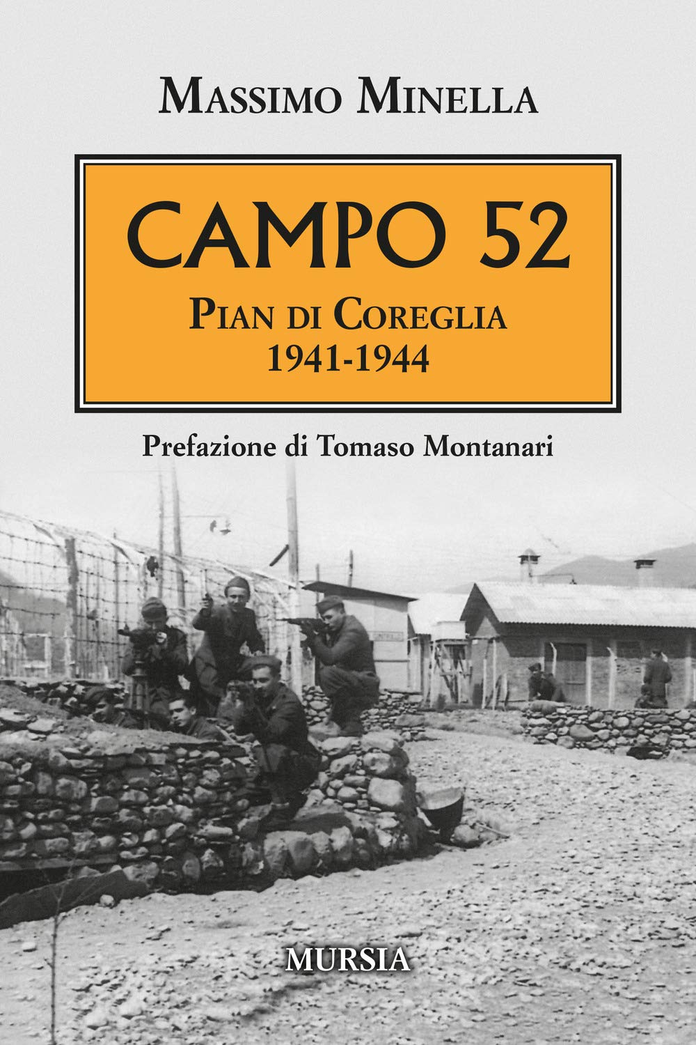 Campo 52: Pian di Coreglia. 1941-1944 (1939-1945. Seconda guerra mondiale)