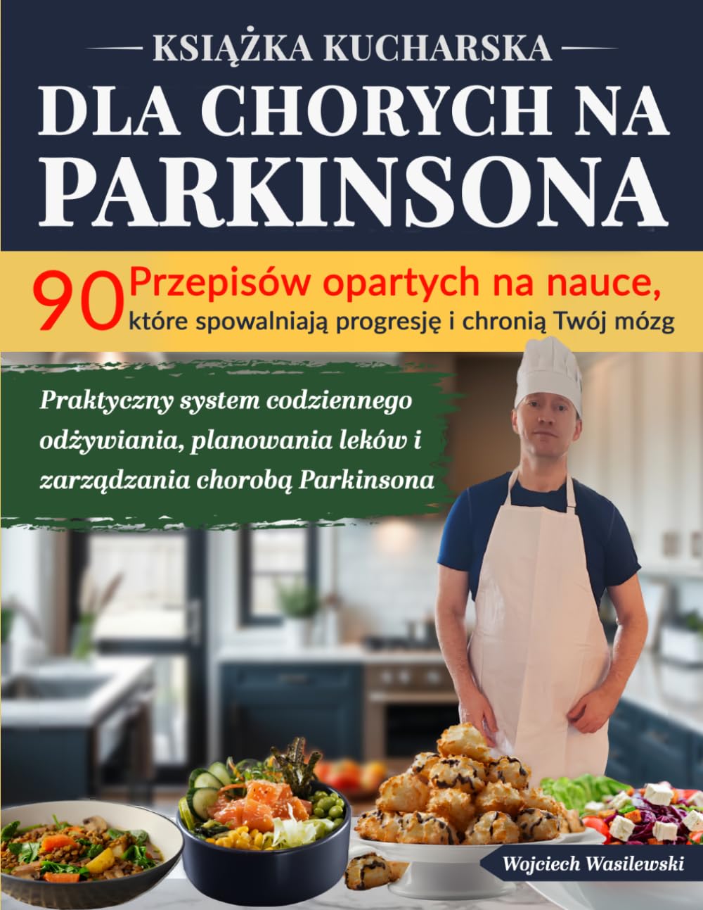 Książka kucharska dla chorych na Parkinsona: 90 przepisów opartych na nauce, które spowalniają progresję i chronią Twój mózg