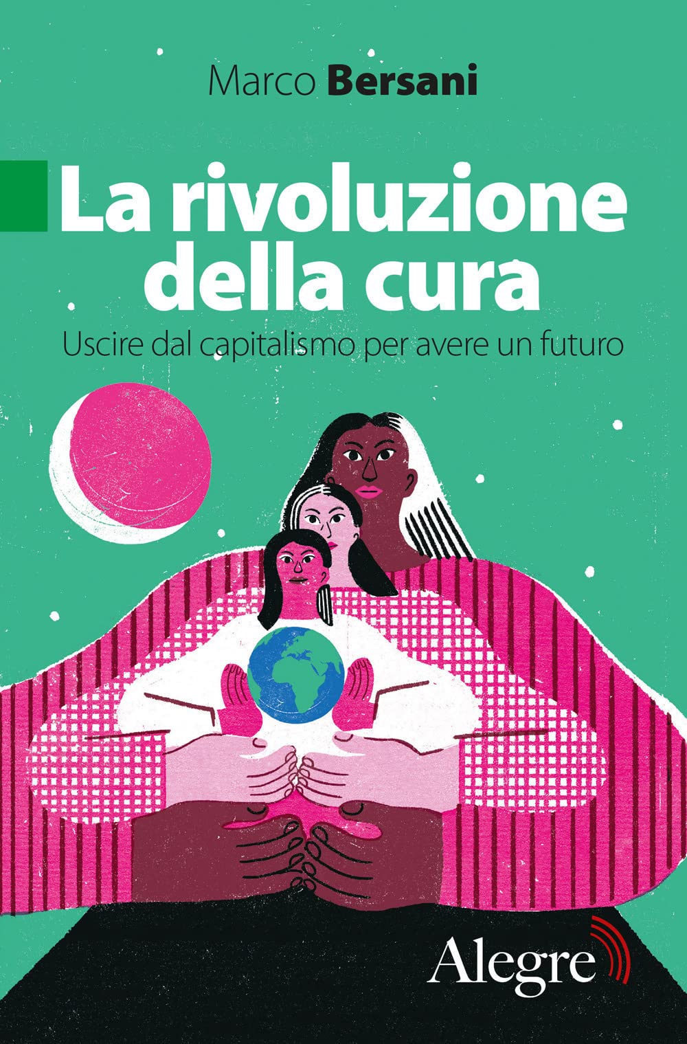 La Rivoluzione Della Cura. Uscire Dal Capitalismo Per Avere Un Futuro - 4