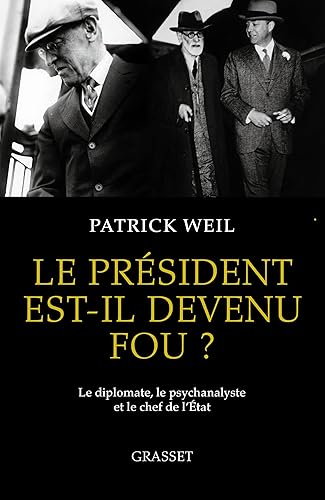 Le président est-il devenu fou ?: Le diplomate, le psychanalyste et le chef de l'Etat