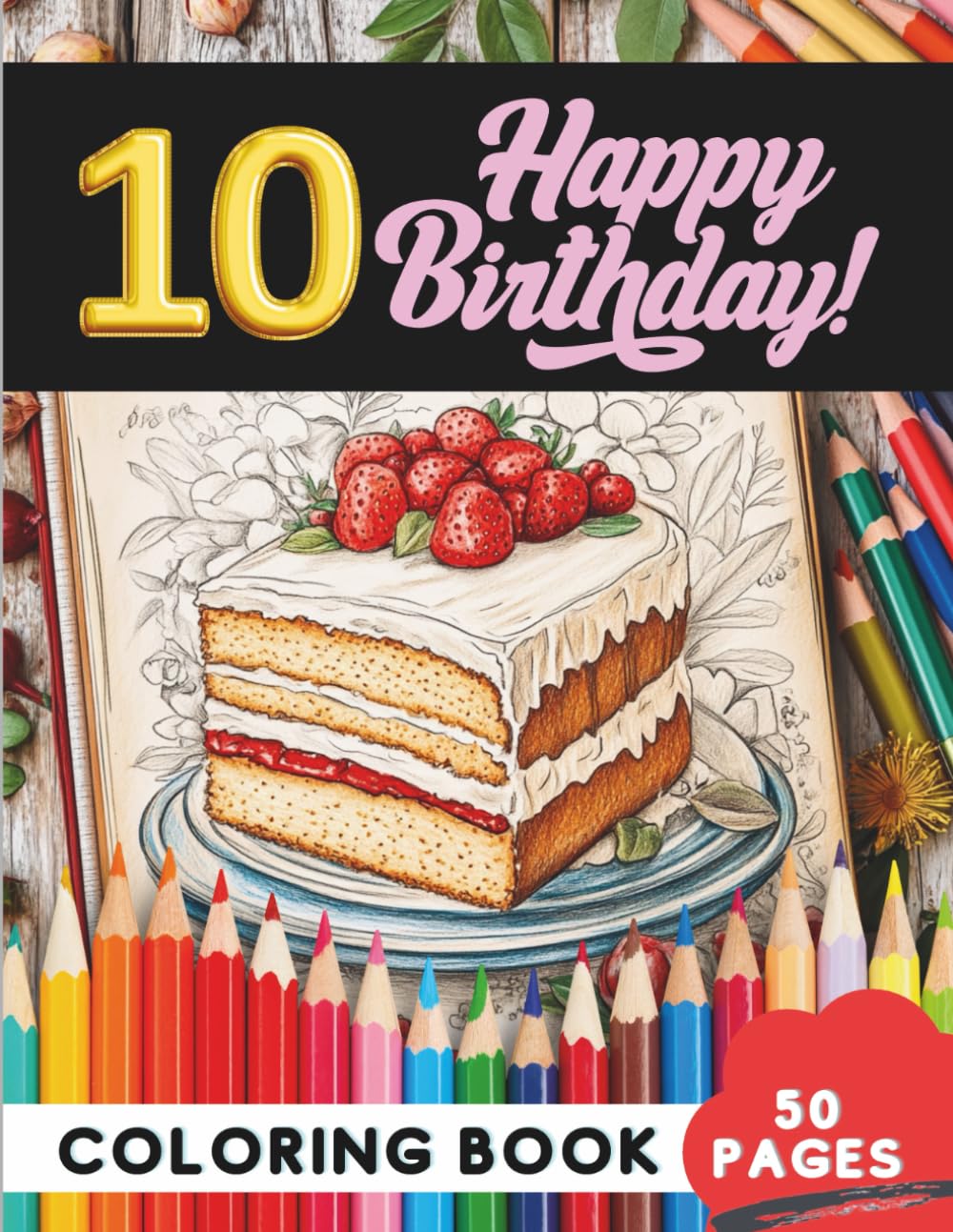 Happy 10th Birthday Coloring Book for Kids: 50 Pages of Party-Themed Coloring Fun (Age 10 Coloring Books – Creative Focus for Preteens)