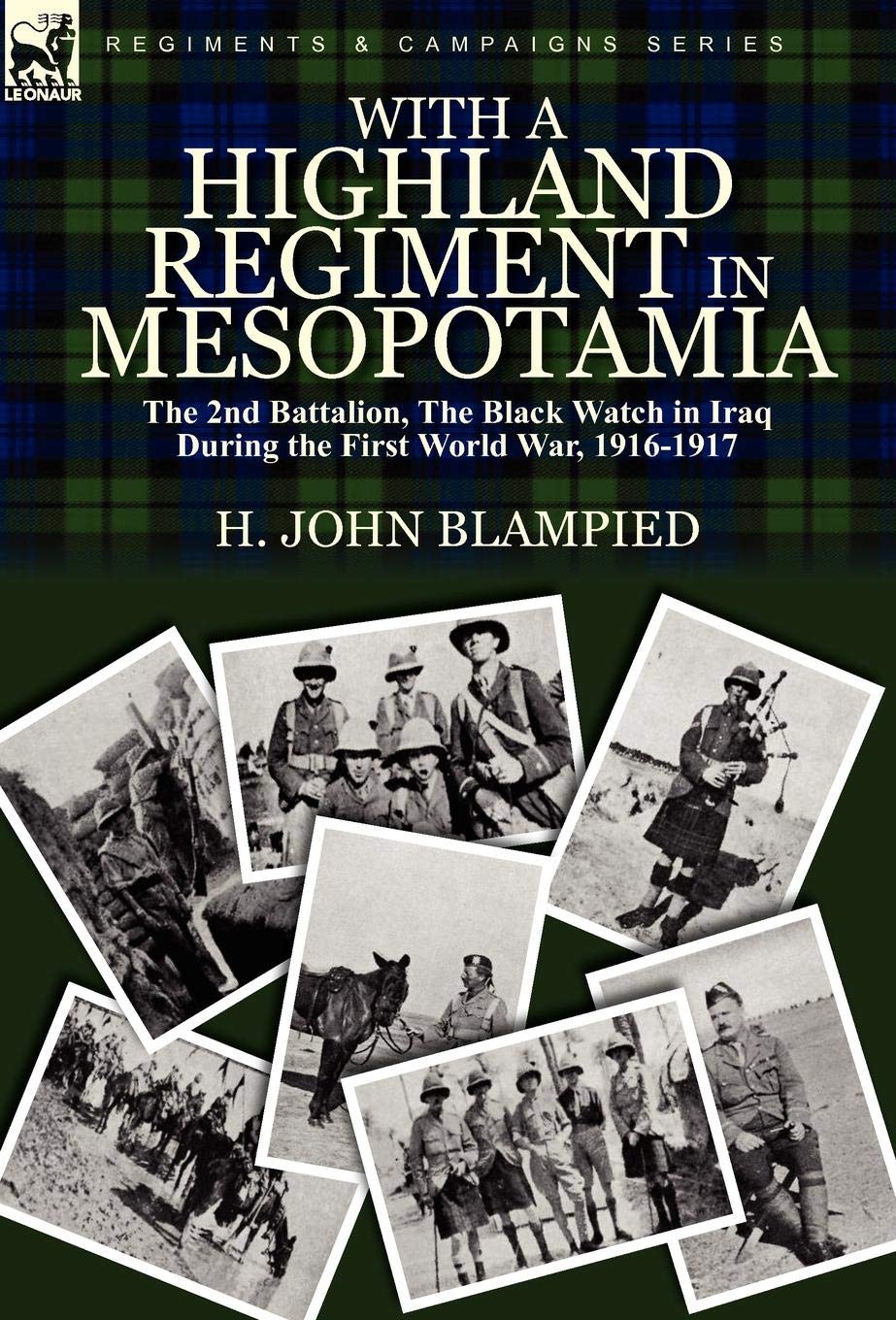 With a Highland Regiment in Mesopotamia: The 2nd Battalion, the Black Watch in Iraq During the First World War, 1916-1917