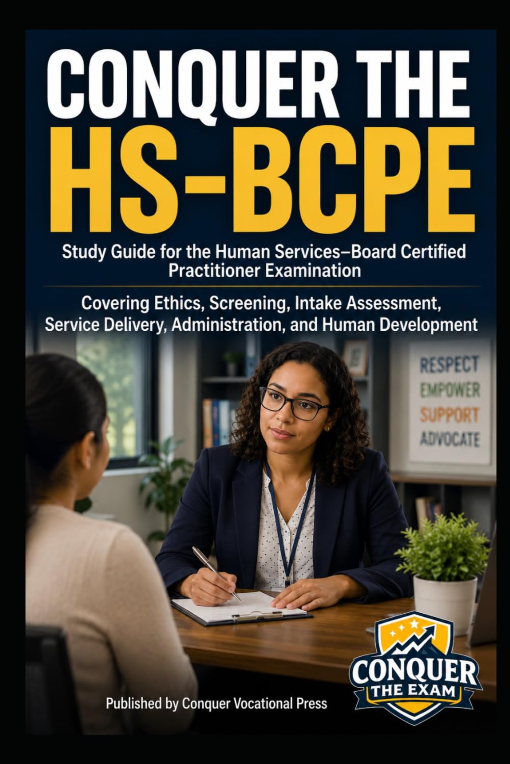 Conquer the HS-BCPE: Study Guide for the Human Services–Board Certified Practitioner Examination Covering Ethics, Screening, Intake Assessment, ... (Counseling and Social Work Exams)