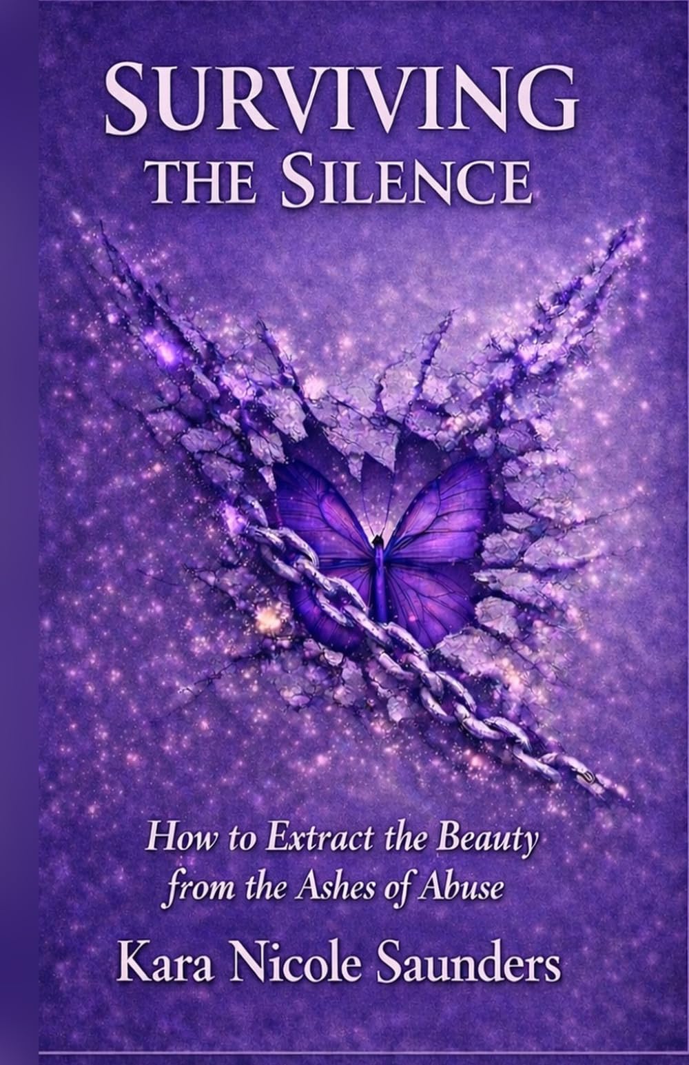 Surviving the Silence: How to Extract the Beauty from the Ashes of Abuse