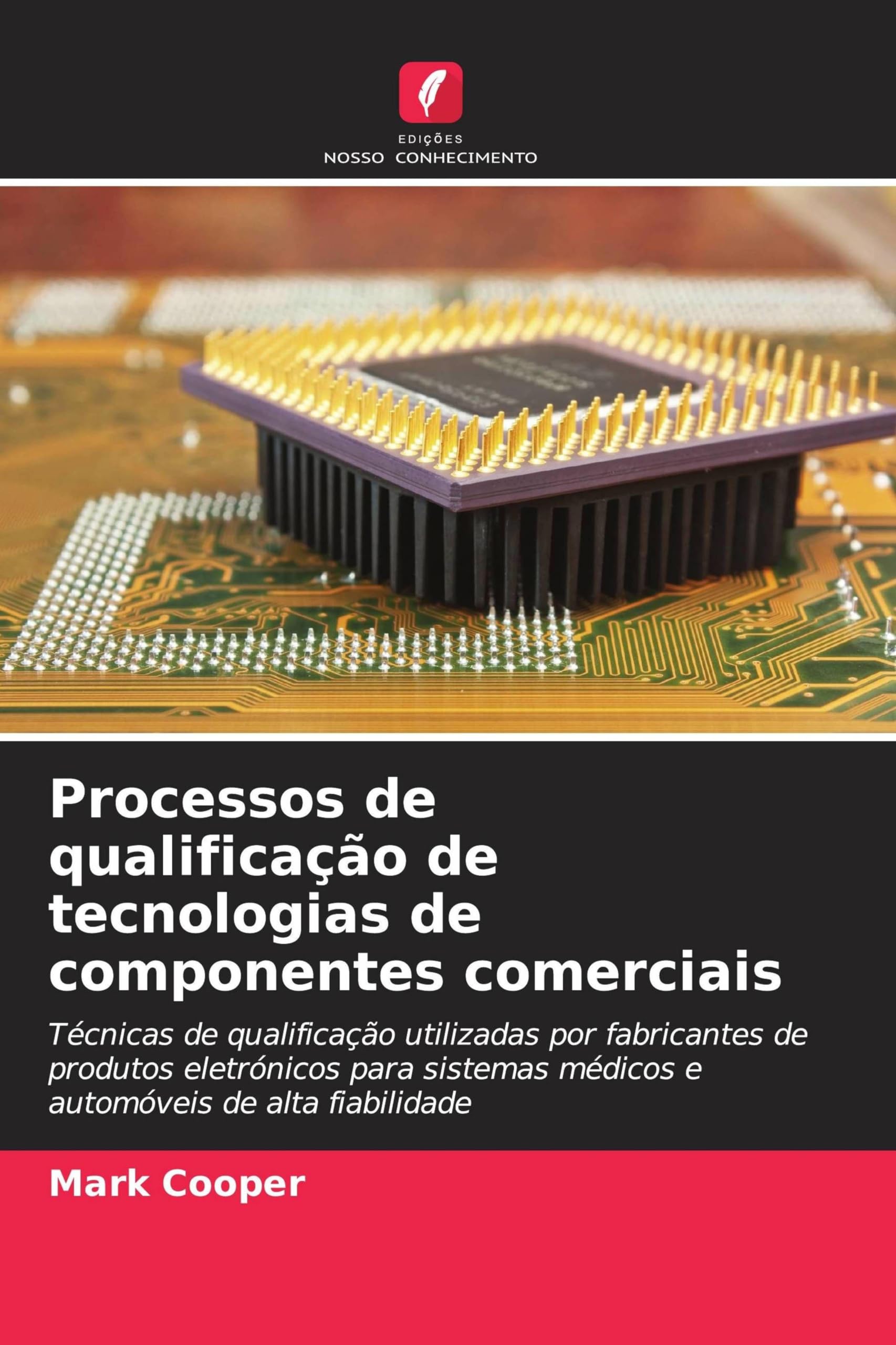 Processos de qualificação de tecnologias de componentes comerciais: Técnicas de qualificação utilizadas por fabricantes de produtos eletrónicos para sistemas médicos e automóveis de alta fiabilidade