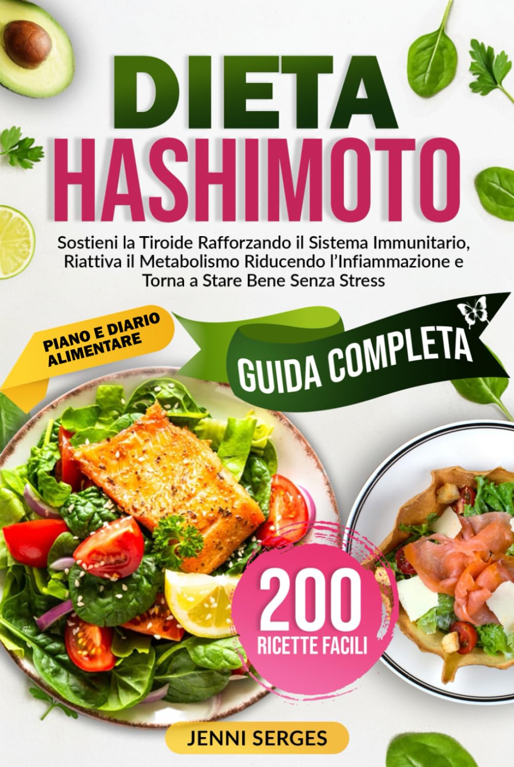 DIETA HASHIMOTO: Guida Completa all’Alimentazione per Hashimoto. Sostieni la Tiroide, Rafforza il Sistema Immunitario, Riattiva il Metabolismo, Riduci ... Sano, Ridurre il Peso e Vivere a Lungo)
