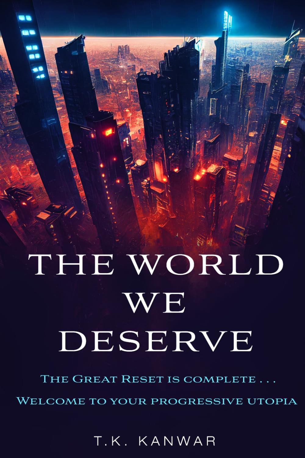 The World We Deserve: A Dystopian Novel of the Future (Endgame Collection)