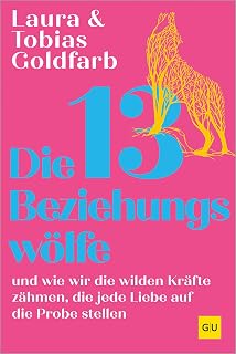 Die 13 Beziehungswölfe: Dein Beziehungsratgeber – Konflikte erkennen und gemeinsam lösen