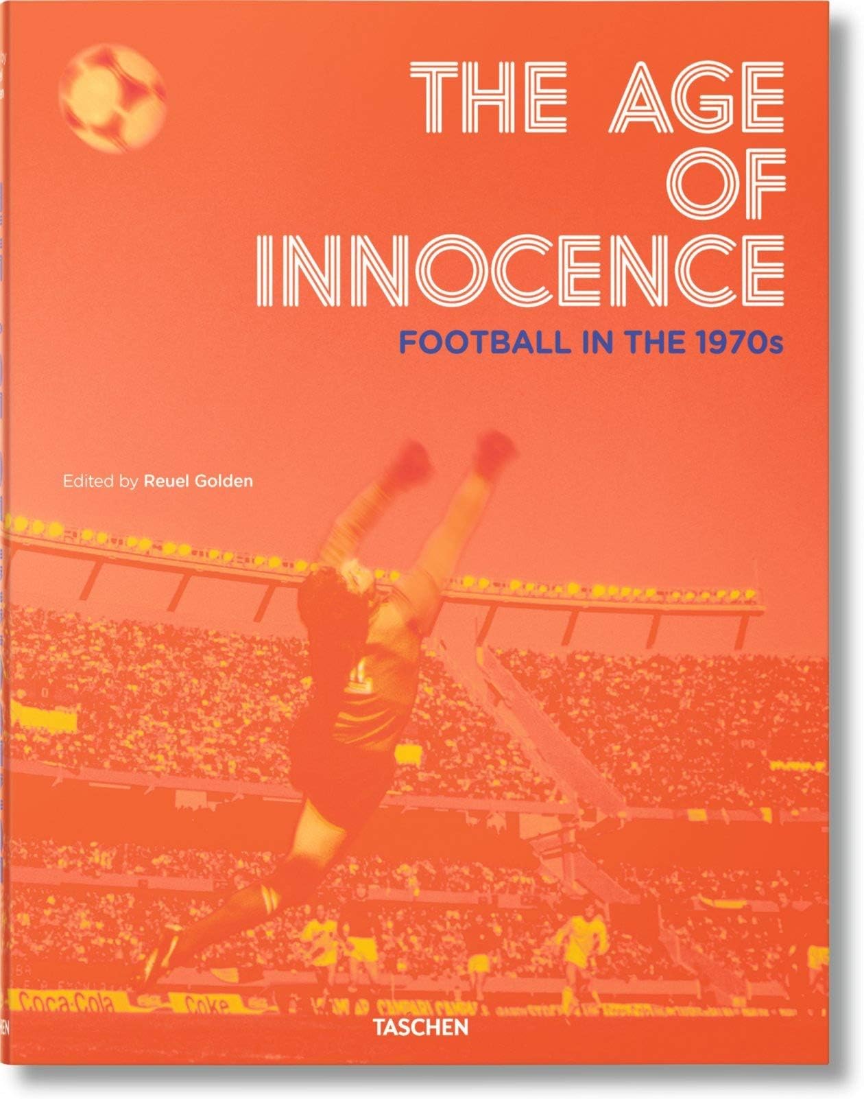 The Age of Innocence. Football in the 1970s