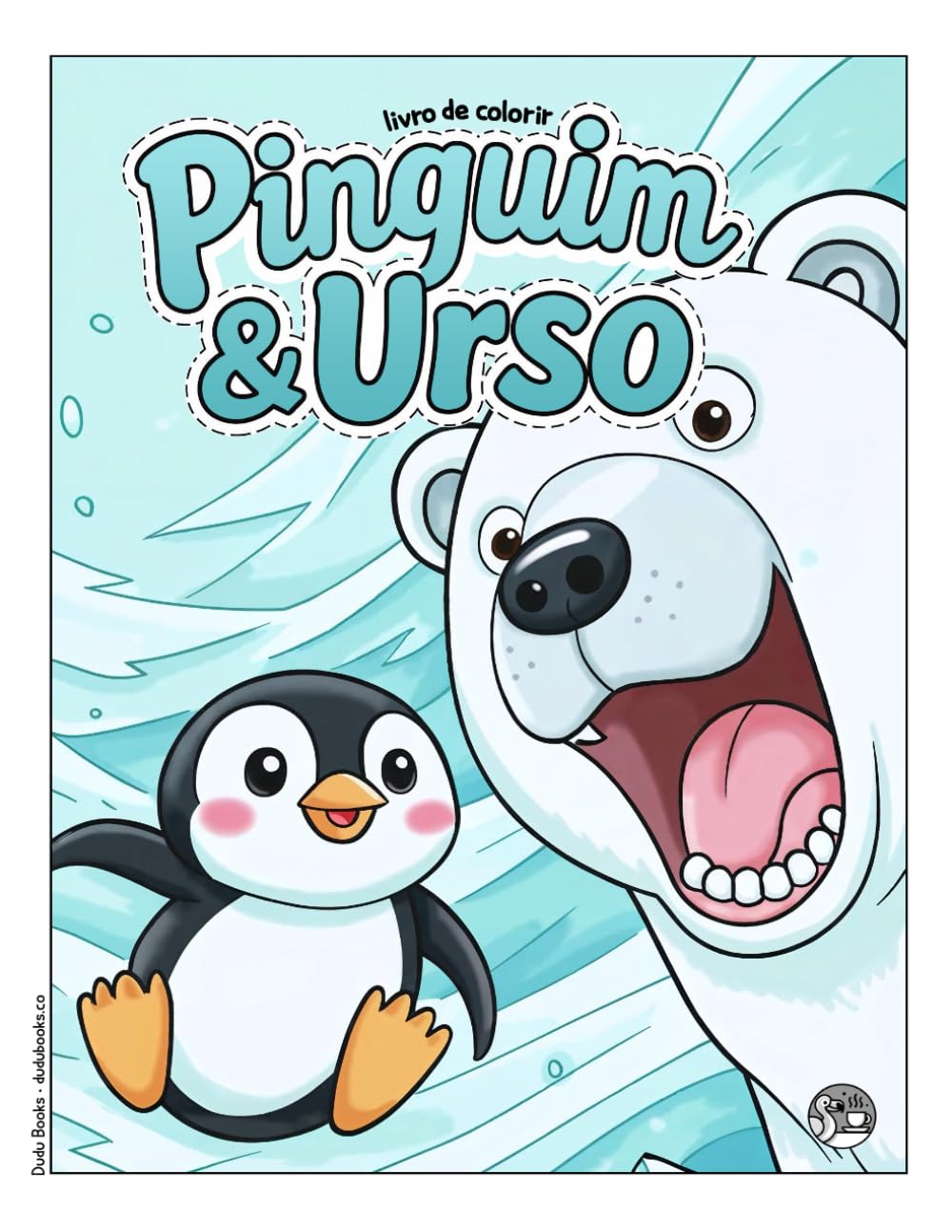 Pinguim & Urso • livro de colorir para adultos e crianças a partir dos 8 anos: Prepare-se para uma experiência de colorir divertida e encantadora com o livro de colorir Pinguim & Urso #duduquests