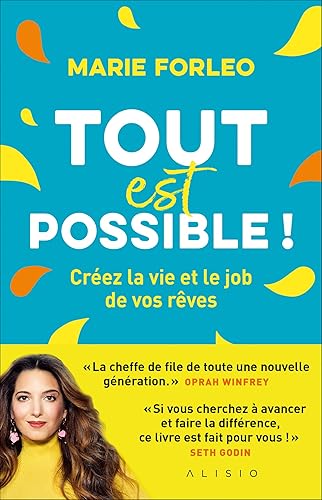 Tout est possible !: Créez la vie et le job