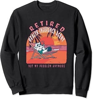 Retired Health Insurance Agent Funny Vintage Retirement Sweatshirt