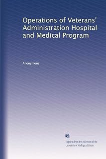 Operations of Veterans' Administration Hospital and Medical Program