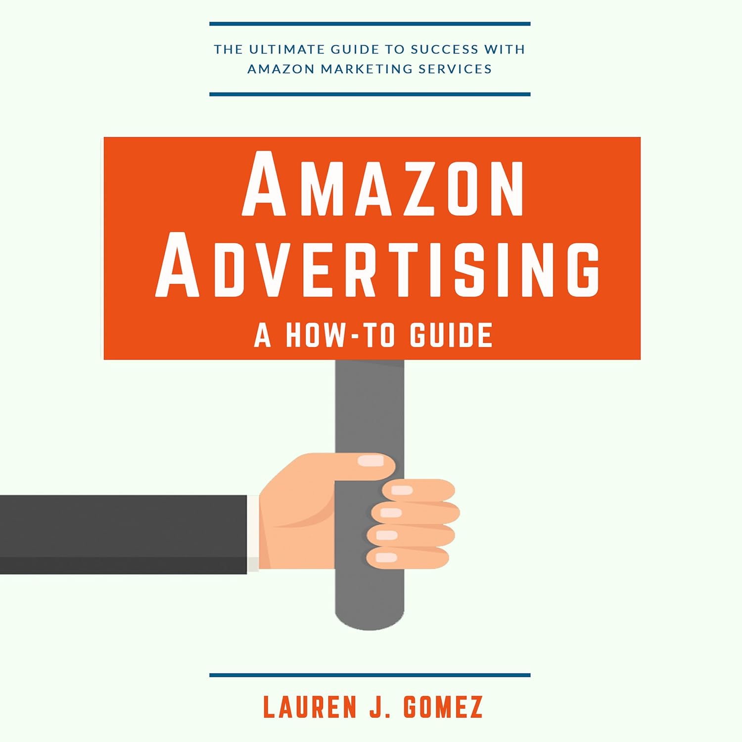 Amazon Advertising: A How-to Guide: Amazon Marketing Services Made Easy