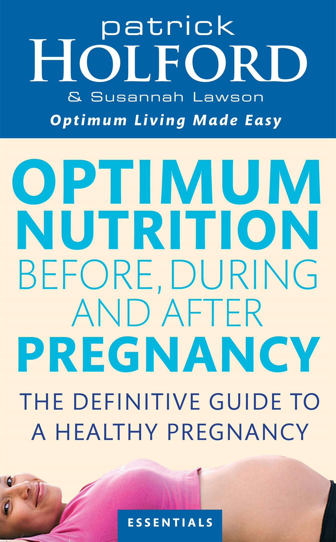 Optimum Nutrition Before, During And After Pregnancy: The definitive guide to having a healthy pregnancy (Tom Thorne Novels)