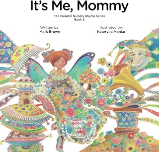 It’s Me Mommy: Baby Books for Pregnancy - Bond with child in the womb -The perfect picture book to add to baby registry, shower gifts, and new mom. Book 2 of 3