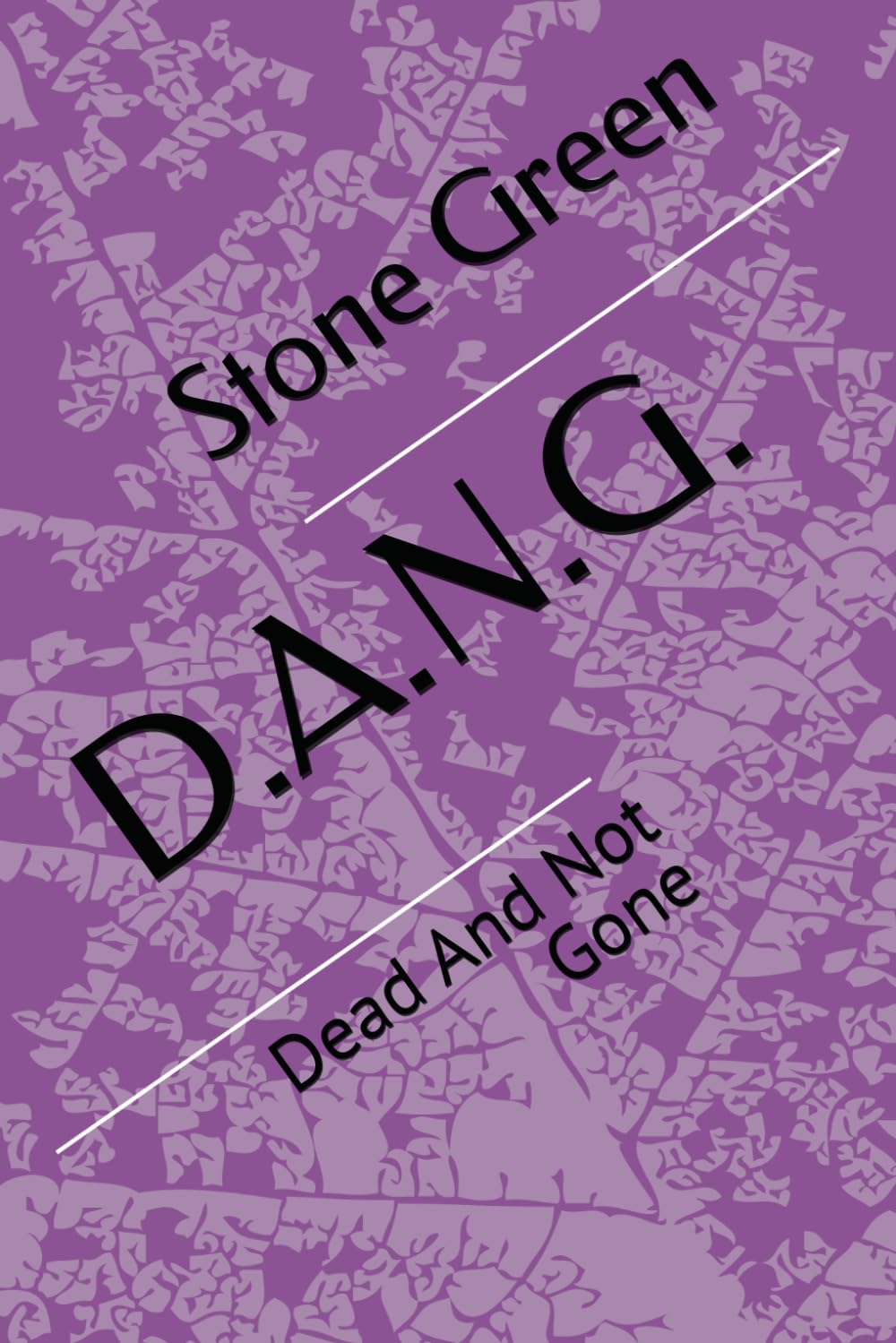 D.A.N.G.: Dead And Not Gone (The D.A.N.G. Series)