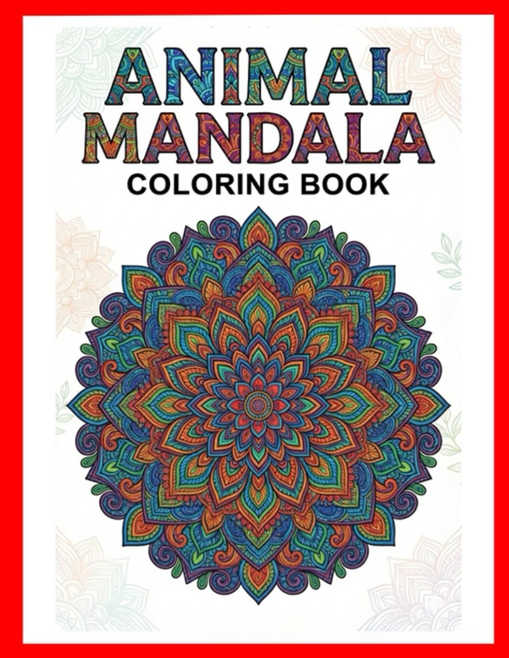 Libro de Colorear Mandalas de Animales: 25 Diseños zentangle de fauna salvaje para aliviar el estrés, la ansiedad y practicar mindfulness