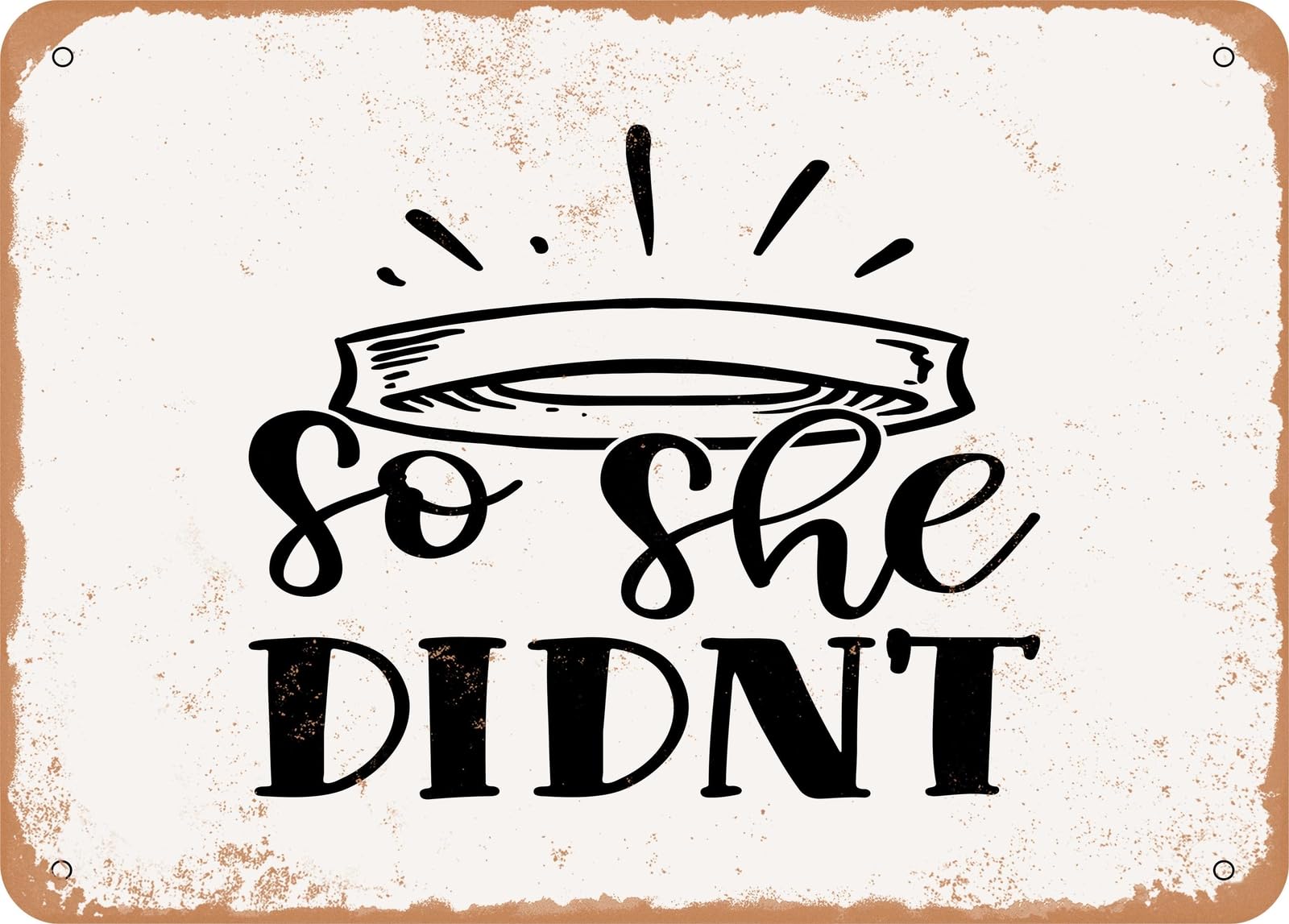 Miaomansenstore Metal Sign - So She Didn't - Vintage Look Sign Home Decor