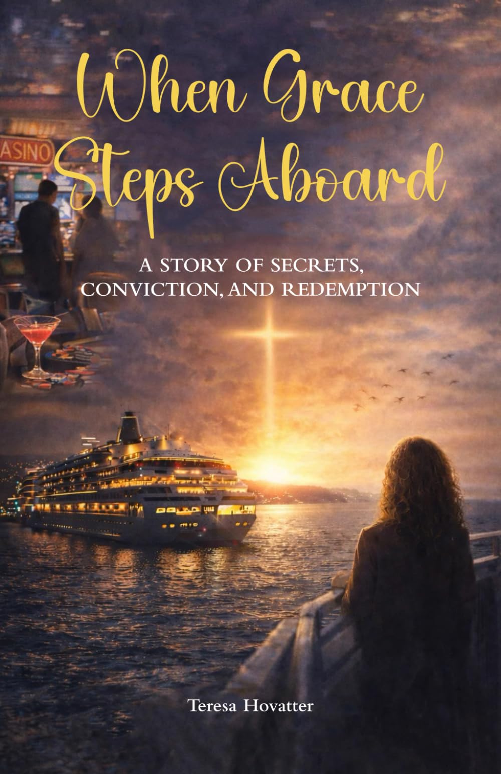 When Grace Steps Aboard: A STORY OF SECRETS, CONVICTION, AND REDEMPTION