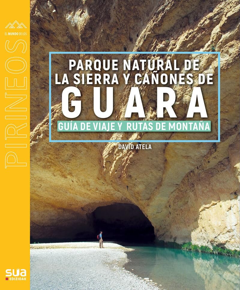 Sierra de Guara: Guía de viaje y rutas de montaña...