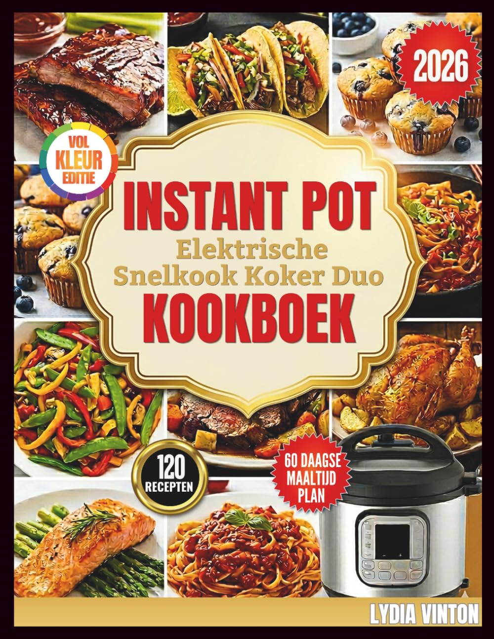 Instant Pot Electric Pressure Cooker Duo Cookbook: 100 Quick & Nourishing Dutch Recipes for Effortless Homemade Breakfasts, Lunches, Dinners, Appetizers, and Desserts for Everyday Enjoyment