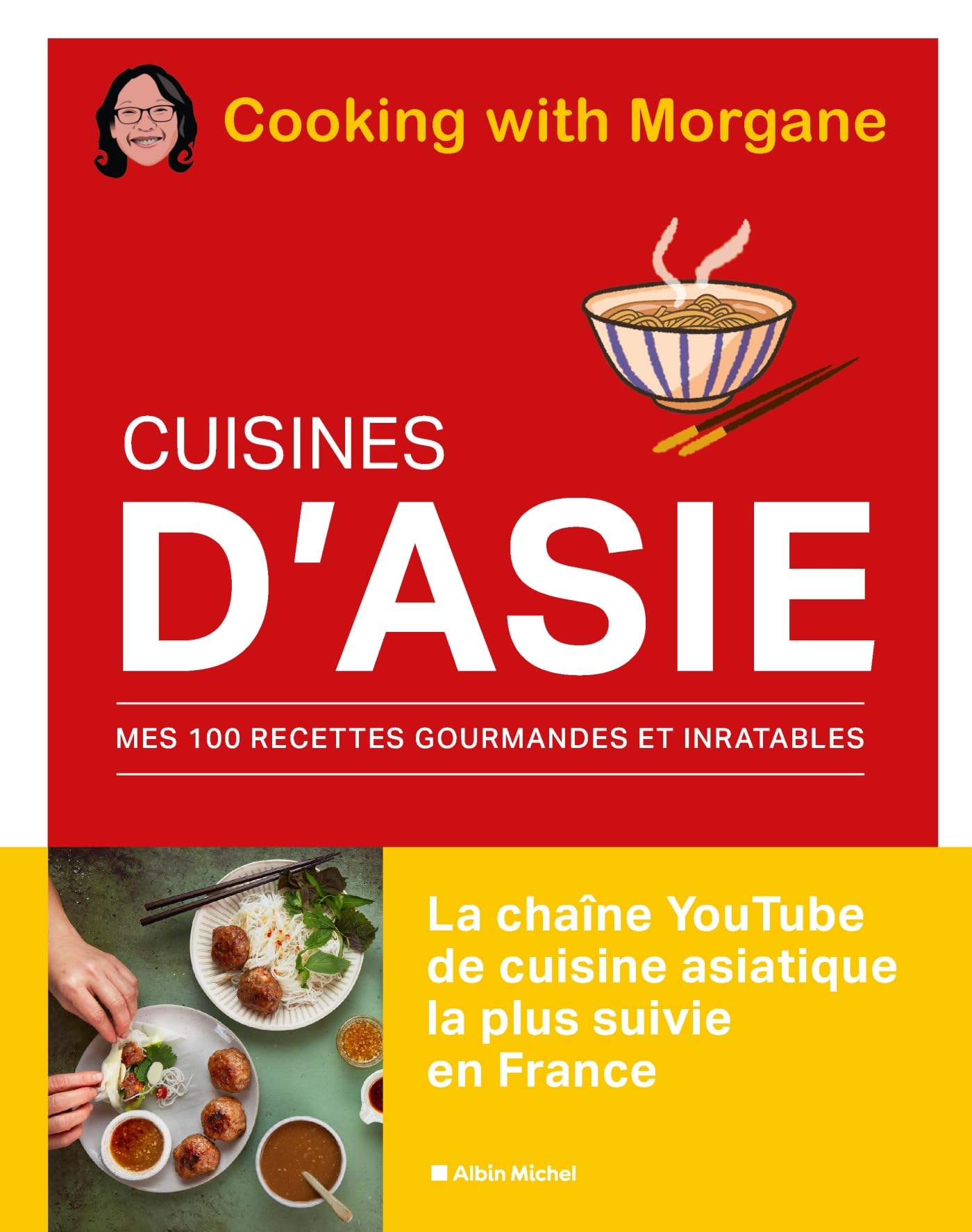 Cuisines d'Asie: Mes 100 recettes gourmandes et inratables