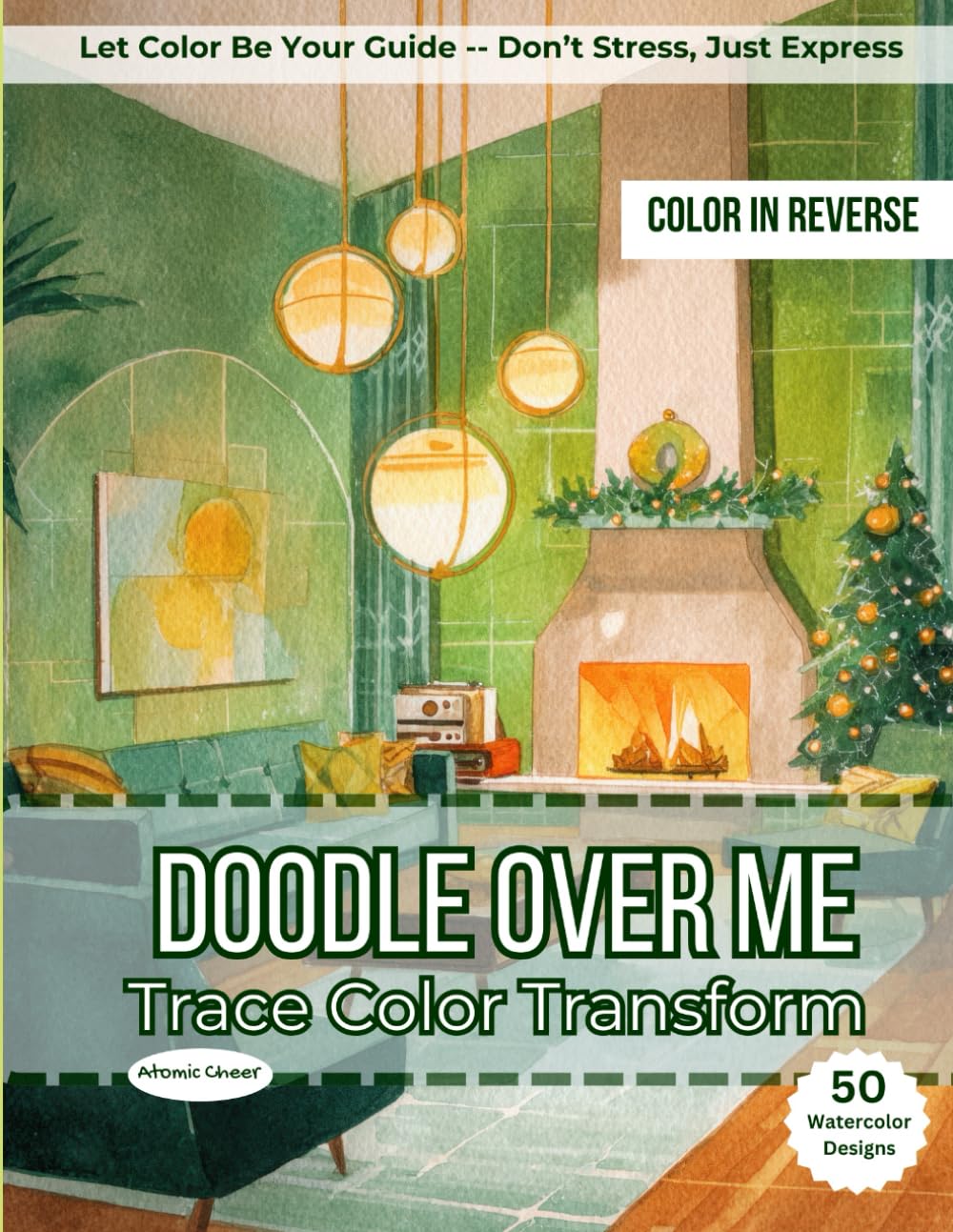 Doodle Over Me: Atomic Cheer: A Mid-Century Holiday Reverse Coloring Experience