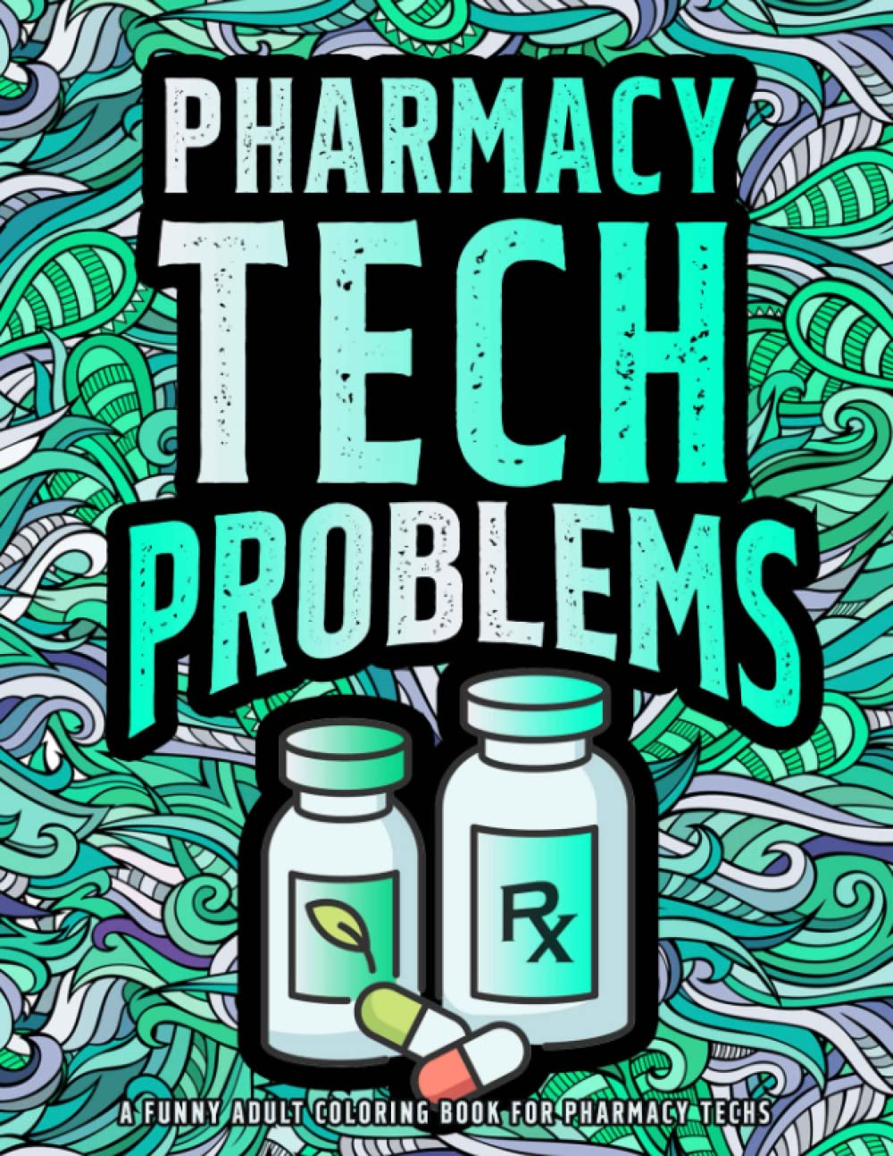 Amazon.com: Pharmacy Tech Problems Coloring Book: A Funny Pharmacy ...