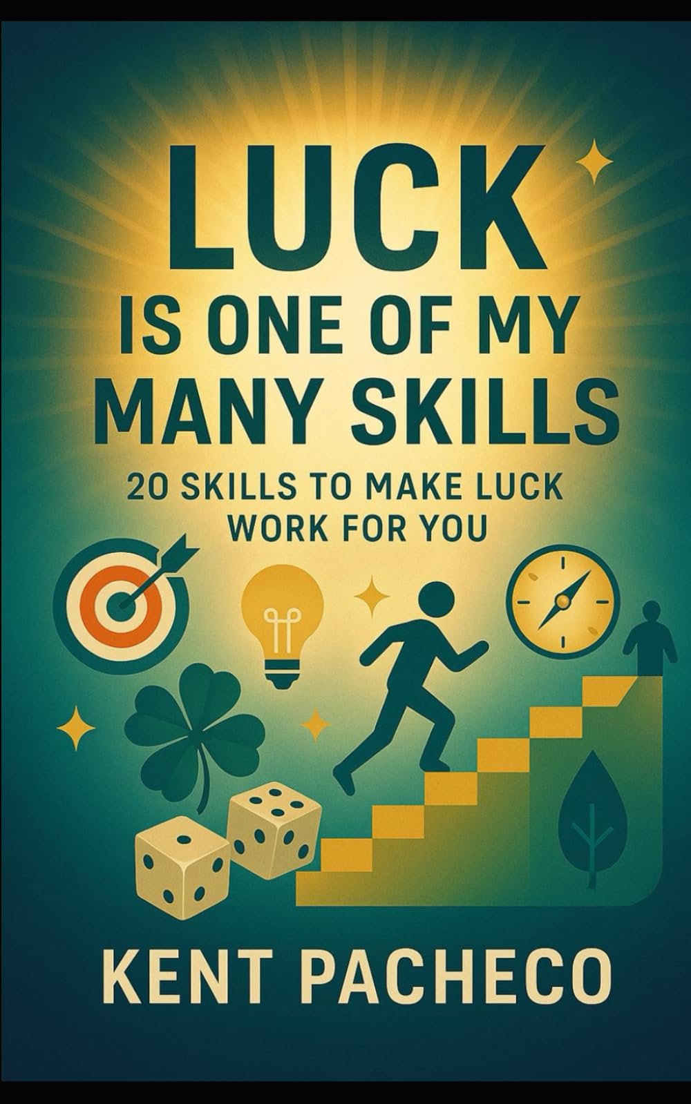 Luck is one of my many skills: Learn the skillsets needed to increase your luck