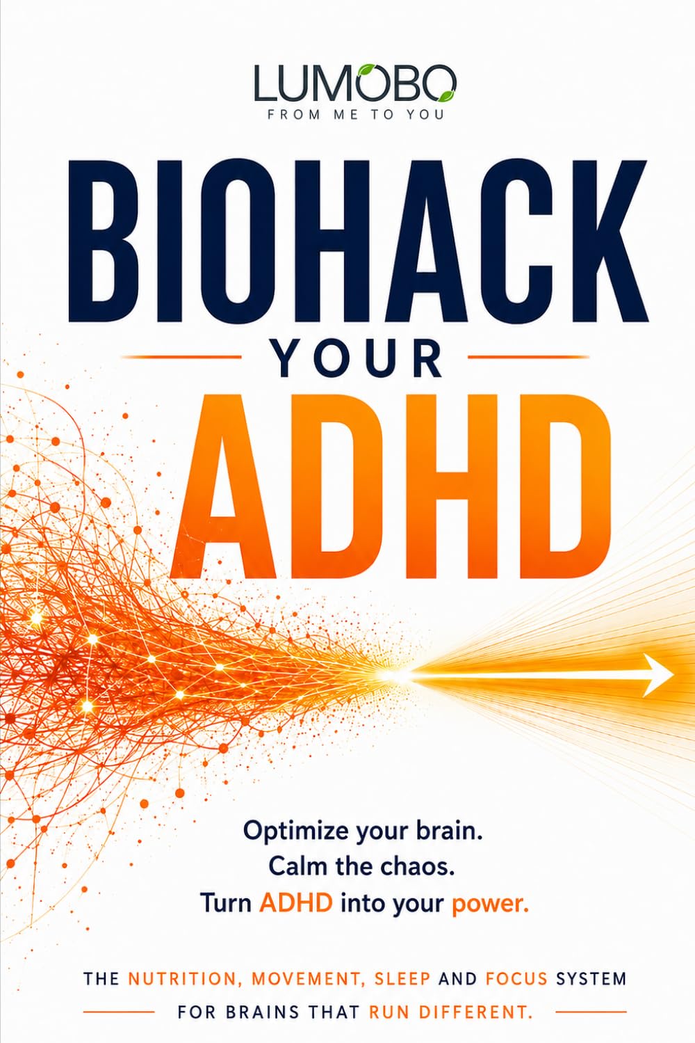 Biohack Your ADHD: The Nutrition, Movement, Sleep and Focus System for Brains That Run Different