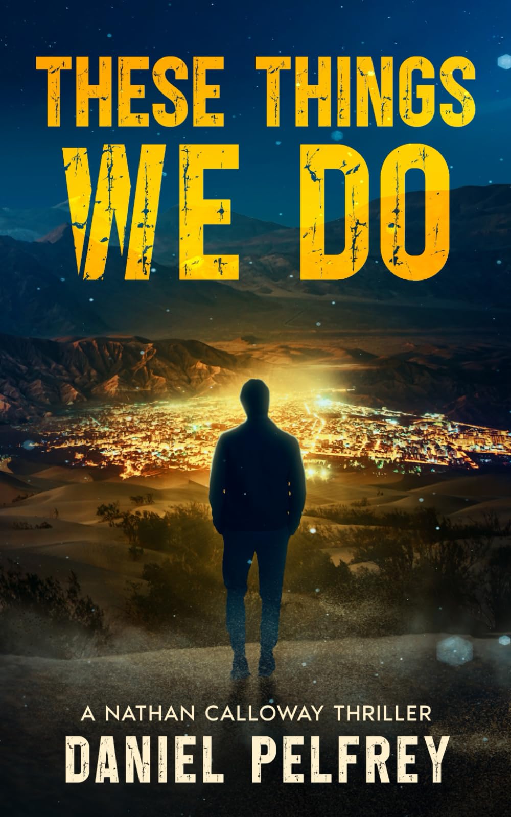 These Things We Do: A Nathan Calloway Thriller (The Nathan Calloway Thrillers)