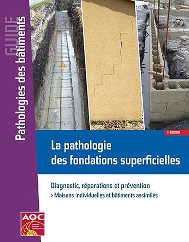 La pathologie des fondations superficielles: Diagnostic, réparations et prévention. Expertiser et prévenir les mouvements des sols sensibles. Maisons individuelles et bâtiments assimilés