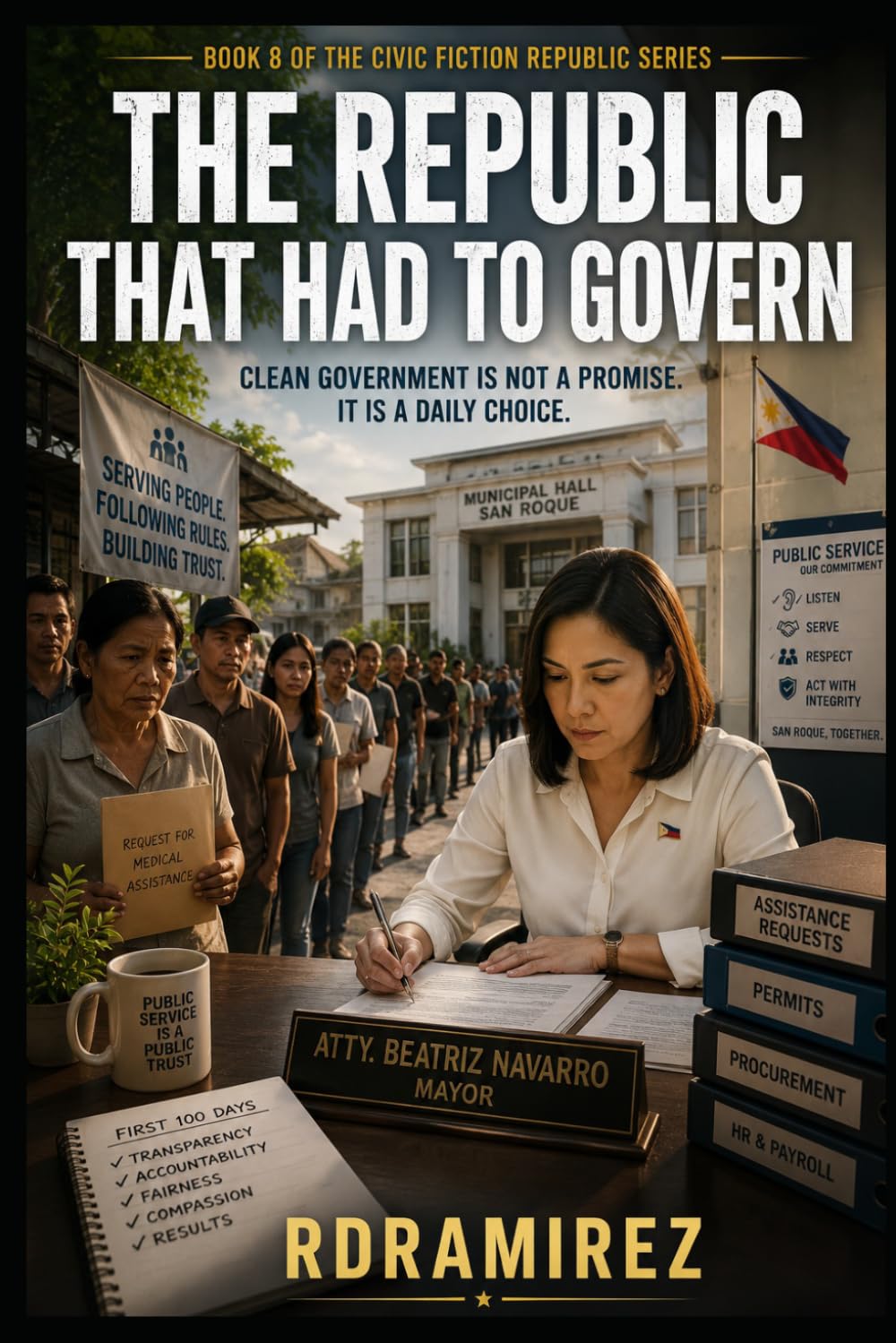 THE REPUBLIC THAT HAD TO GOVERN: Book 8 of the Civic Fiction Republic Series: Book 8 of the Civic Fiction Republic Series (The Republic That Learned ... Philippine AI Governance Book Series)