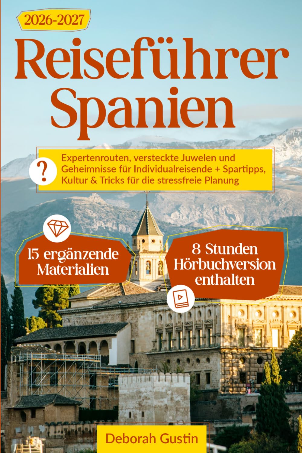Reiseführer Spanien: Expertenrouten, versteckte Juwelen und Geheimnisse für Individualreisende + Spartipps, Kultur & Tricks für die stressfreie Planung