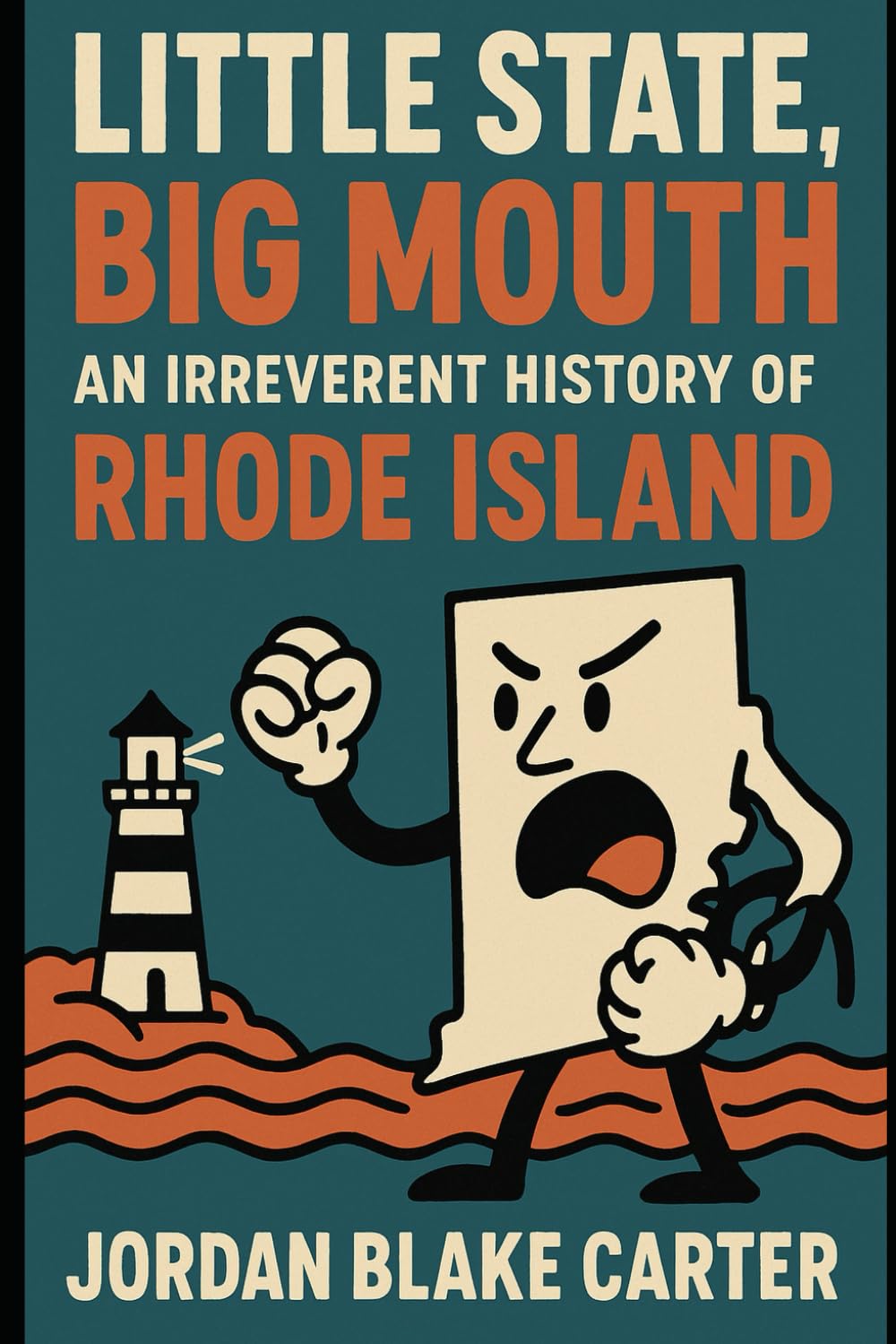 Little State, Big Mouth: An Irreverent History of Rhode Island