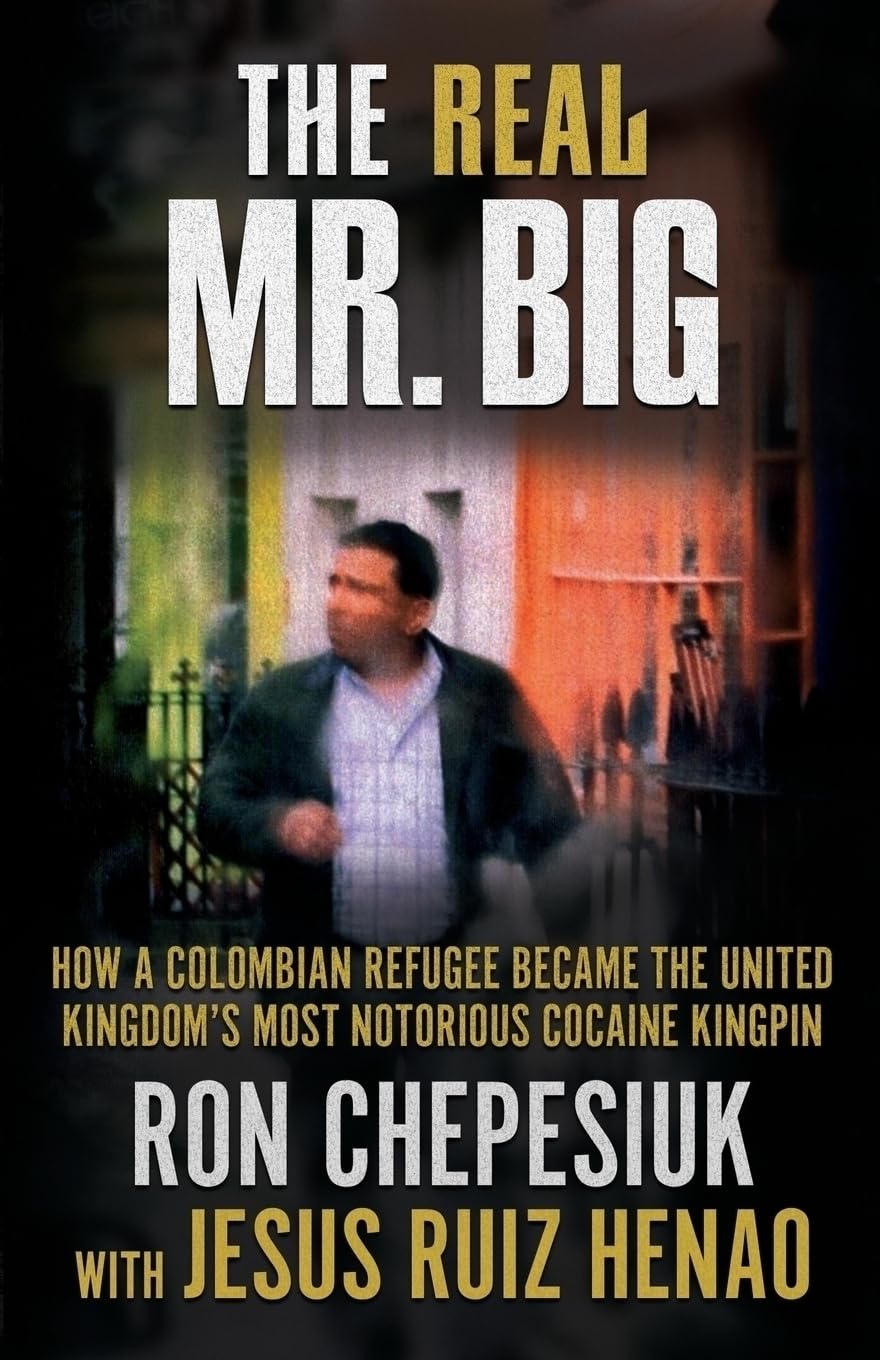 THE REAL MR. BIG: How a Colombian Refugee Became the United Kingdom’s Most Notorious Cocaine Kingpin