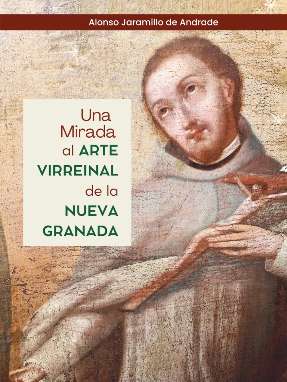 Una Mirada al ARTE VIRREINAL de la NUEVA GRANADA