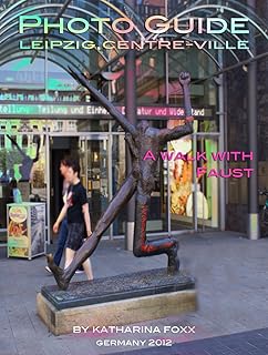 Photo Guide Leipzig, Centre-ville: A Walk with Faust (Cities of Europe) (English Edition)