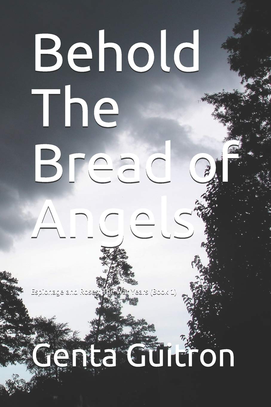 Behold The Bread of Angels (Espionage & Roses The War Years) Guitron