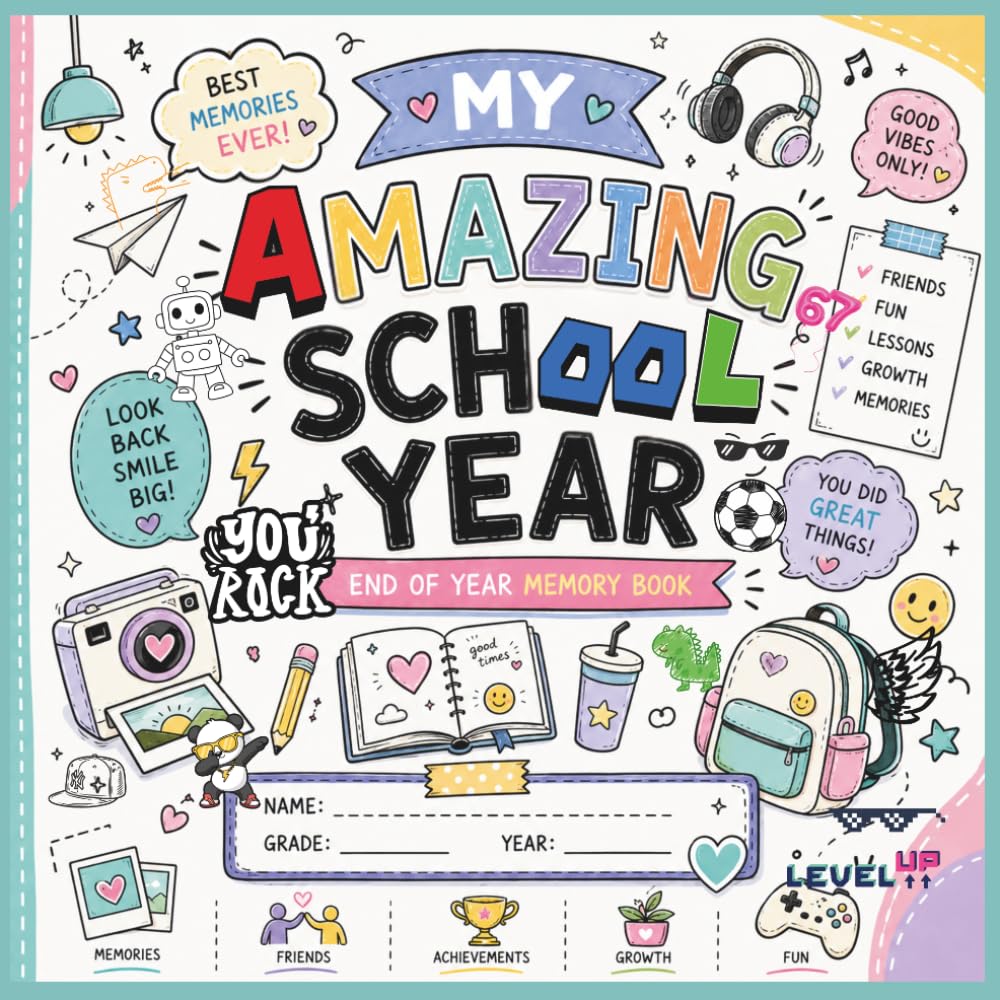 My Amazing School Year: End-of-Year Memory & Activity Book for Kids Filled With Doodles, Games, Friendship & Fun Memories