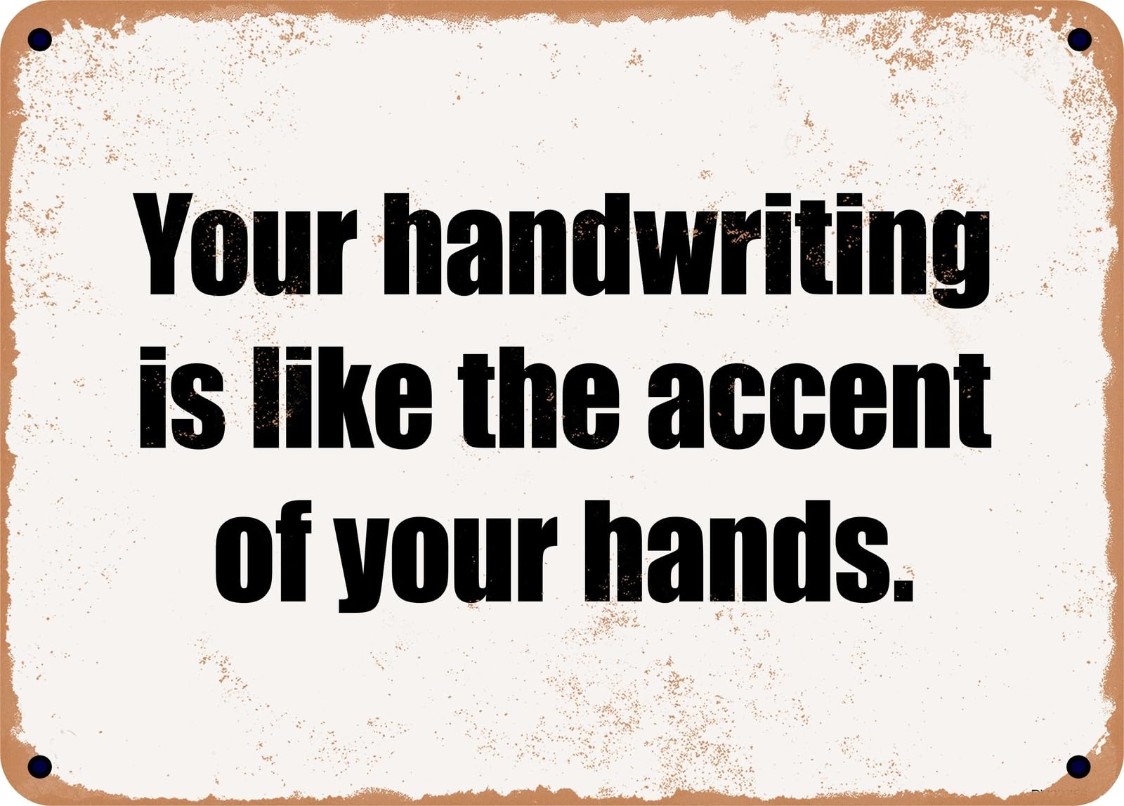 Miaomansenstore Metal Sign - Your Handwriting Is Like The Accent Of Your Hands Home Decor
