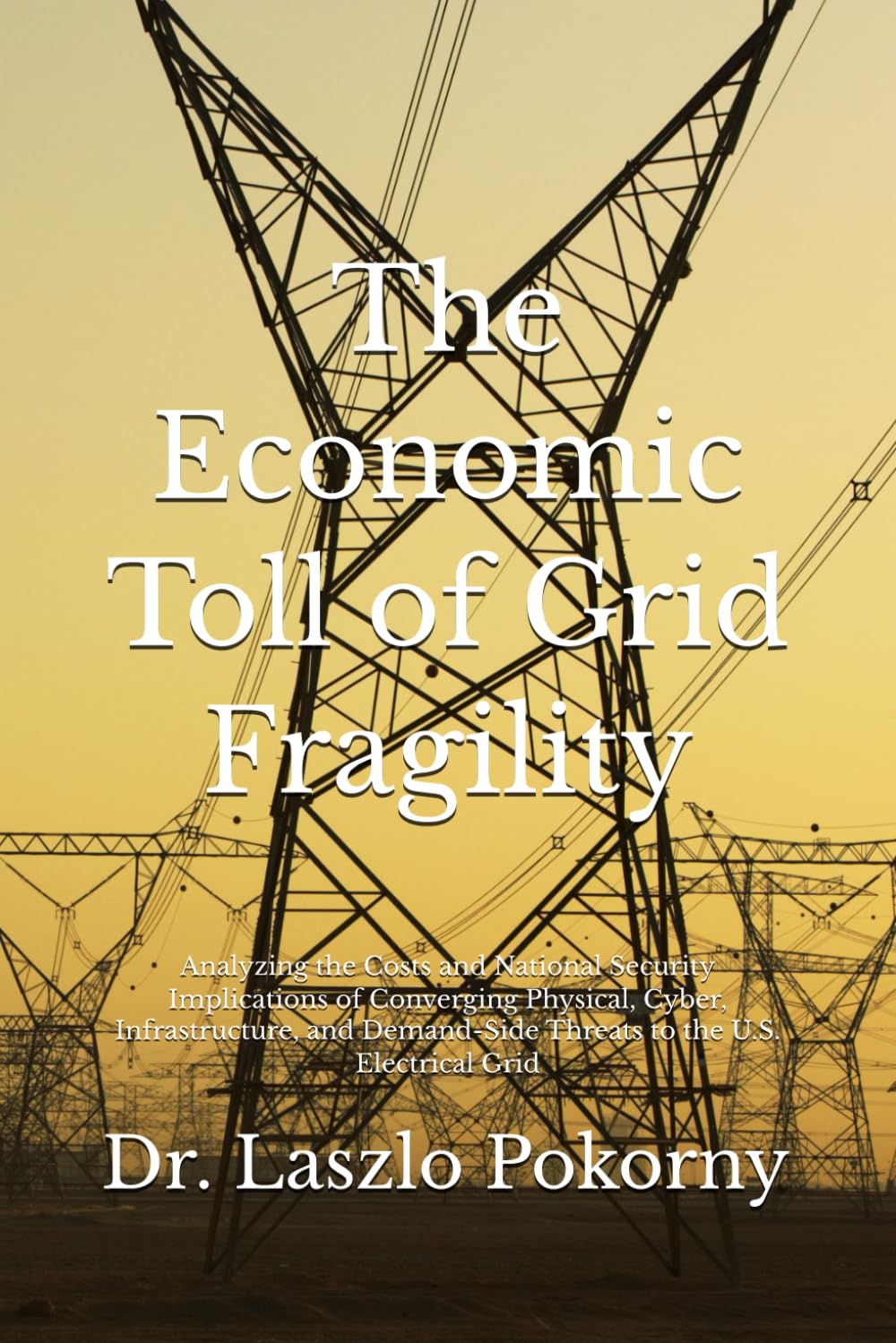 The Economic Toll of Grid Fragility: Analyzing the Costs and National Security Implications of Converging Physical, Cyber, Infrastructure, and Demand-Side Threats to the U.S. Electrical Grid