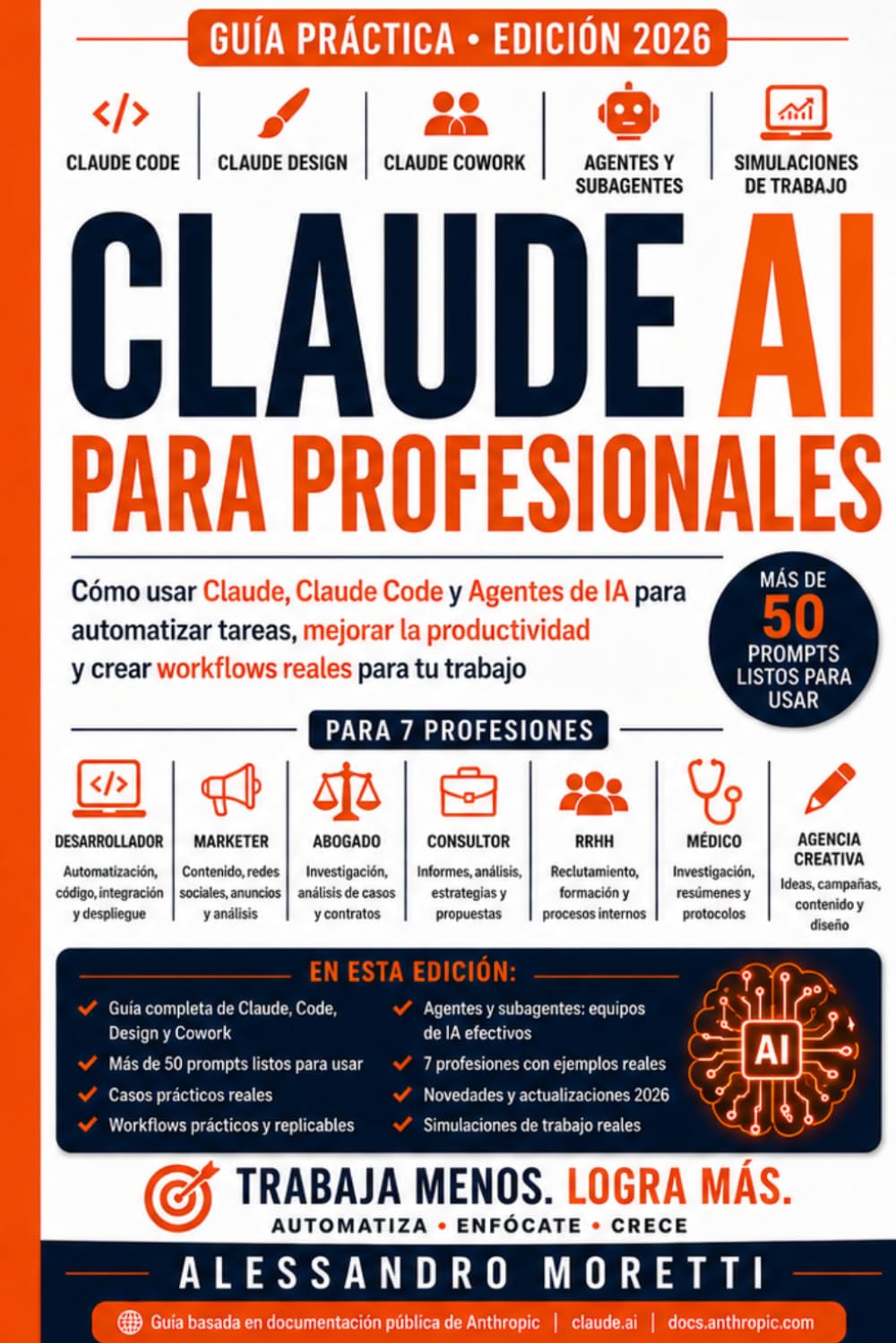 Claude AI para Profesionales: Cómo usar Claude, Claude Code y Agentes de IA para automatizar tareas, mejorar la productividad y crear workflows reales (Guía 2026)