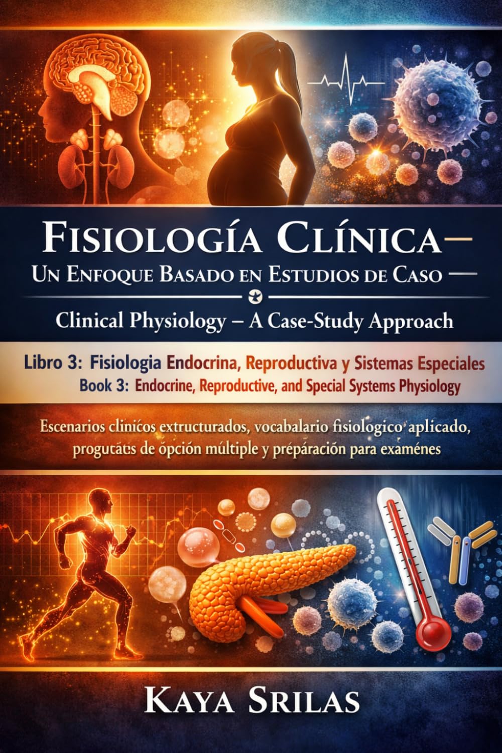 Fisiología Clínica — Un Enfoque Basado en Estudios de Caso – Libro 3: Fisiología Endocrina, Reproductiva y Sistemas Especiales / Clinical Physiology — ... — Un Enfoque Basado en Estudios de Caso)