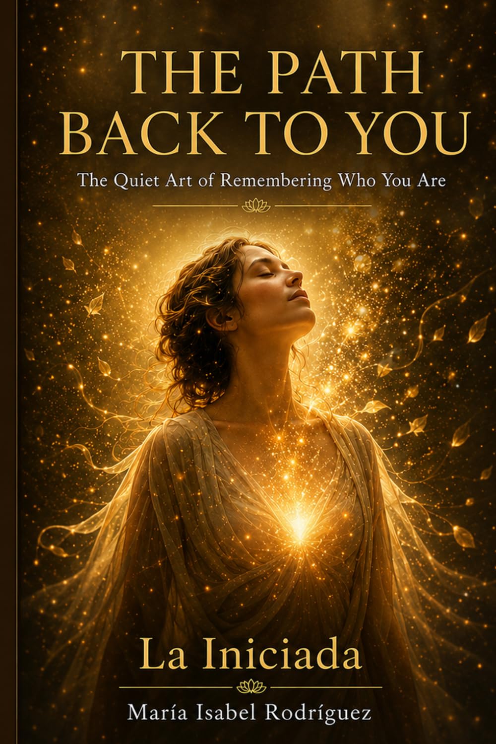 The Path Back to You: The Quiet Art of Remembering Who You Are