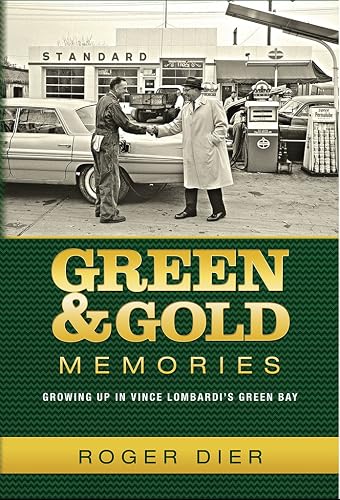 Green &amp; Gold Memories: Growing up in Vince Lombardi's Green Bay