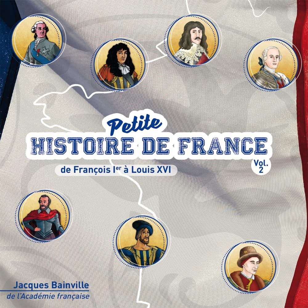 Petite Histoire de France Vol.2 - de François Ier à Louis XVI