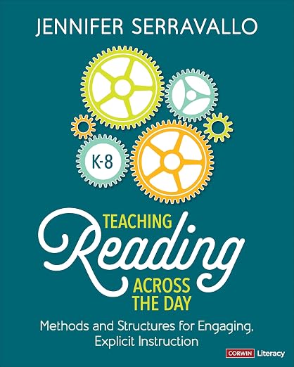 Teaching Reading Across the Day, Grades K-8: Methods and Structures for Engaging, Explicit Instruction - Jennifer Serravallo
